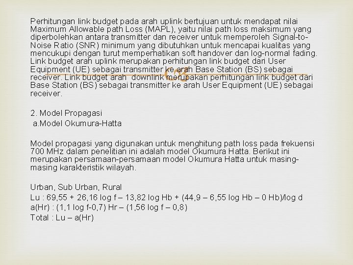 Perhitungan link budget pada arah uplink bertujuan untuk mendapat nilai Maximum Allowable path Loss