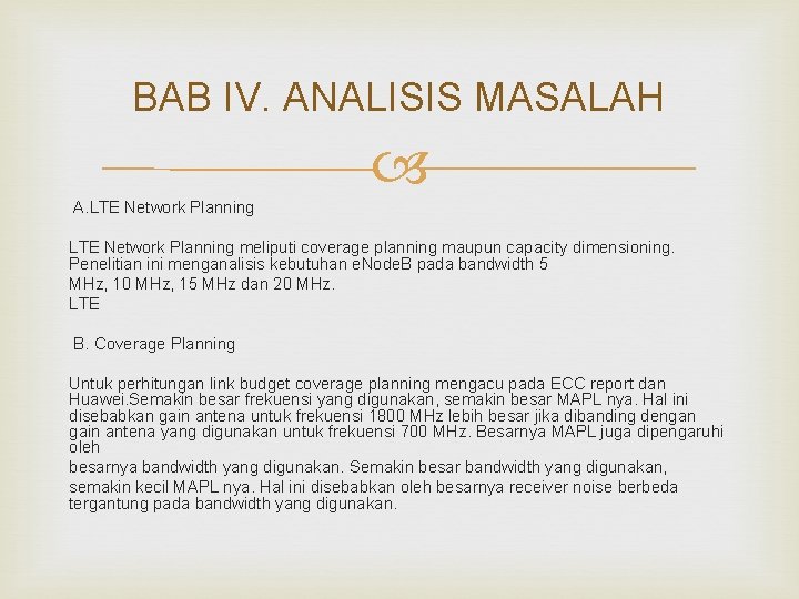 BAB IV. ANALISIS MASALAH A. LTE Network Planning meliputi coverage planning maupun capacity dimensioning.