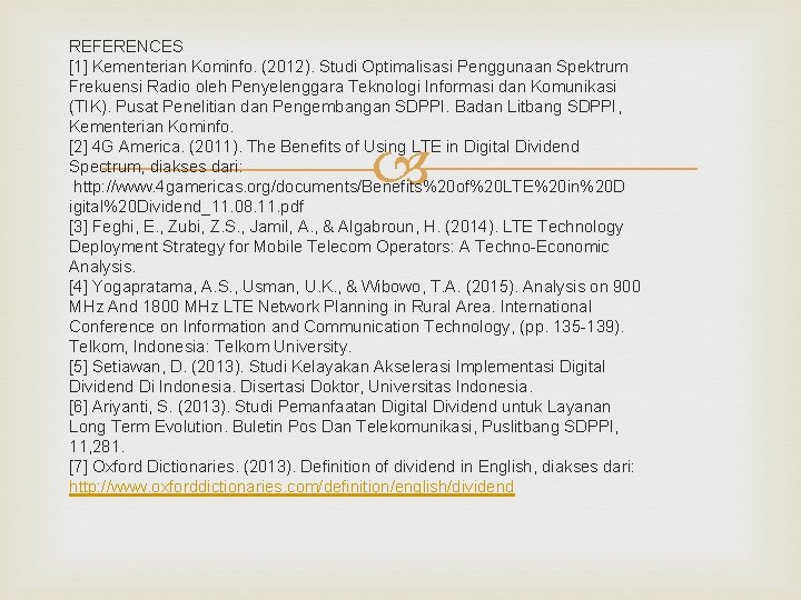 REFERENCES [1] Kementerian Kominfo. (2012). Studi Optimalisasi Penggunaan Spektrum Frekuensi Radio oleh Penyelenggara Teknologi