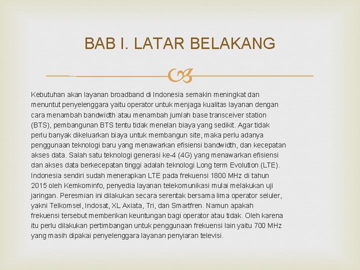 BAB I. LATAR BELAKANG Kebutuhan akan layanan broadband di Indonesia semakin meningkat dan menuntut