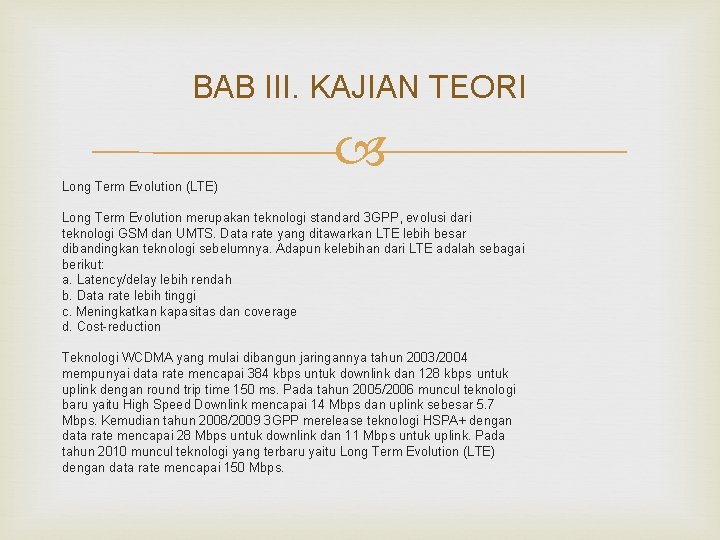 BAB III. KAJIAN TEORI Long Term Evolution (LTE) Long Term Evolution merupakan teknologi standard