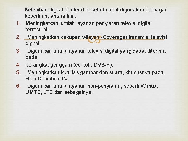 1. 2. 3. 4. 5. 6. Kelebihan digital dividend tersebut dapat digunakan berbagai keperluan,