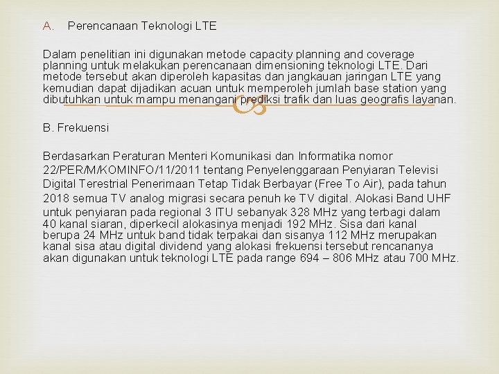 A. Perencanaan Teknologi LTE Dalam penelitian ini digunakan metode capacity planning and coverage planning