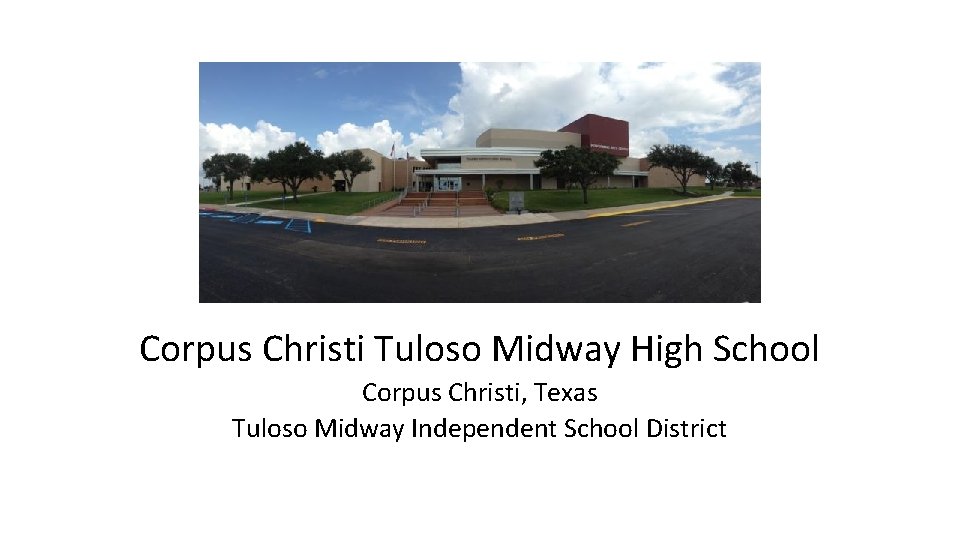 Corpus Christi Tuloso Midway High School Corpus Christi, Texas Tuloso Midway Independent School District