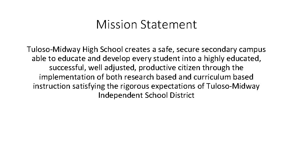 Mission Statement Tuloso-Midway High School creates a safe, secure secondary campus able to educate