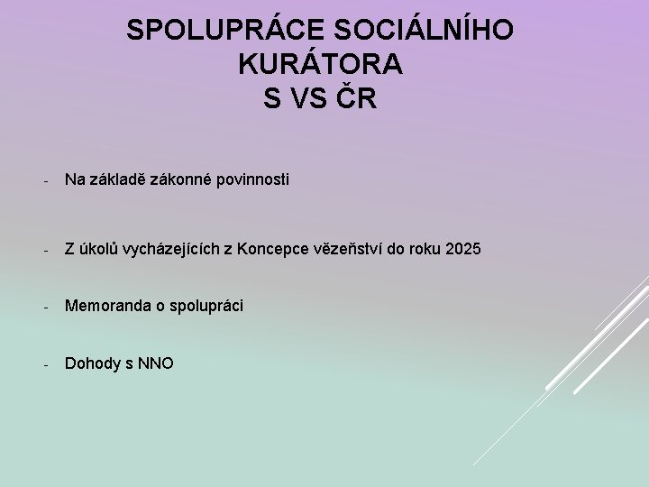 SPOLUPRÁCE SOCIÁLNÍHO KURÁTORA S VS ČR - Na základě zákonné povinnosti - Z úkolů