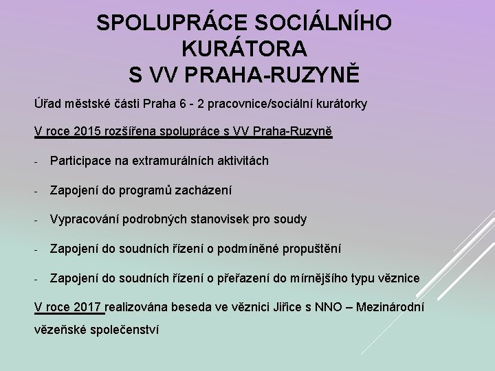 SPOLUPRÁCE SOCIÁLNÍHO KURÁTORA S VV PRAHA-RUZYNĚ Úřad městské části Praha 6 - 2 pracovnice/sociální