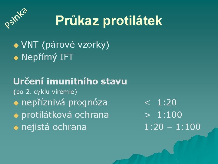 a k n i s P Průkaz protilátek VNT (párové vzorky) u Nepřímý IFT