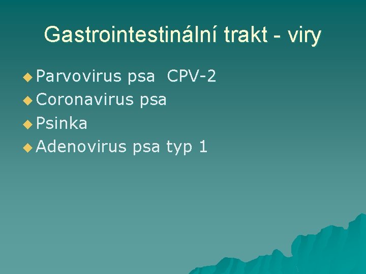 Gastrointestinální trakt - viry u Parvovirus psa CPV-2 u Coronavirus psa u Psinka u