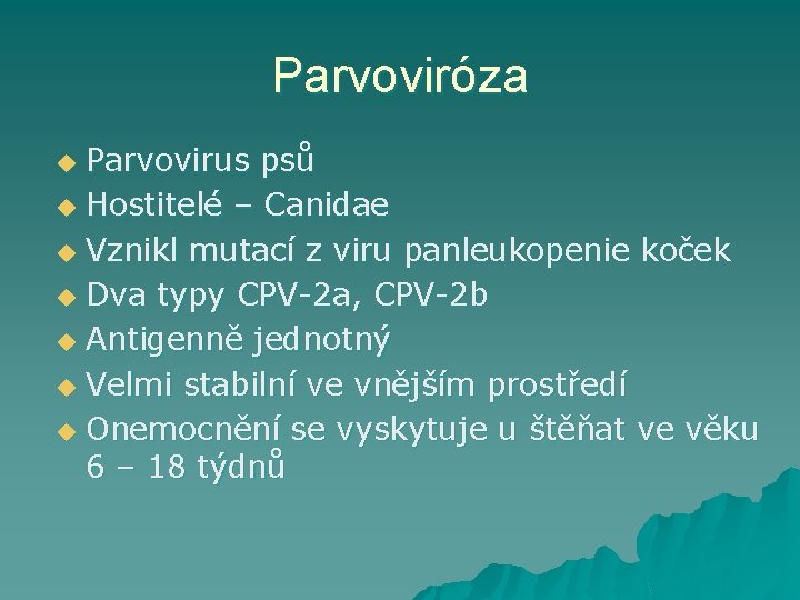 Parvoviróza Parvovirus psů u Hostitelé – Canidae u Vznikl mutací z viru panleukopenie koček