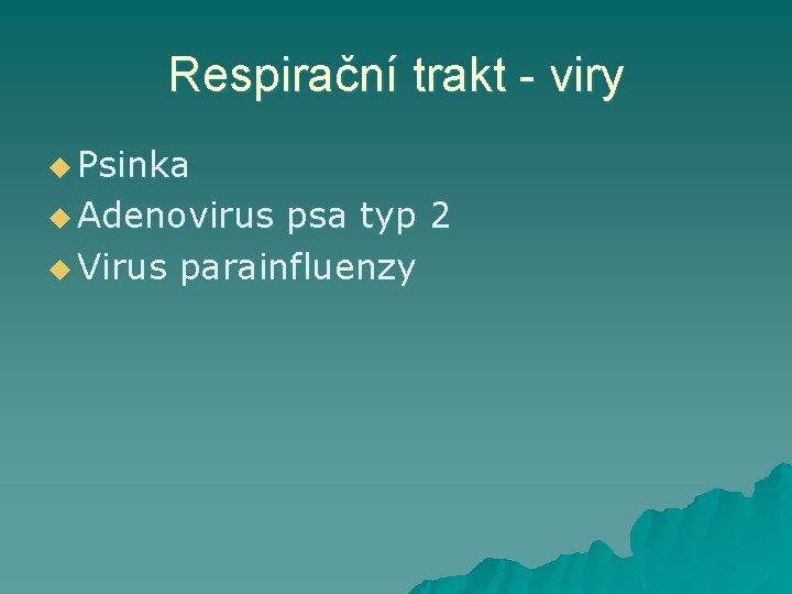 Respirační trakt - viry u Psinka u Adenovirus psa typ 2 u Virus parainfluenzy