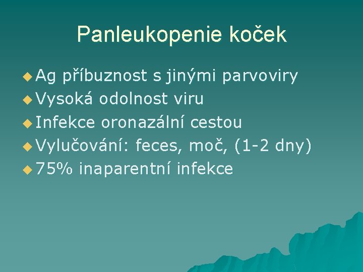 Panleukopenie koček u Ag příbuznost s jinými parvoviry u Vysoká odolnost viru u Infekce