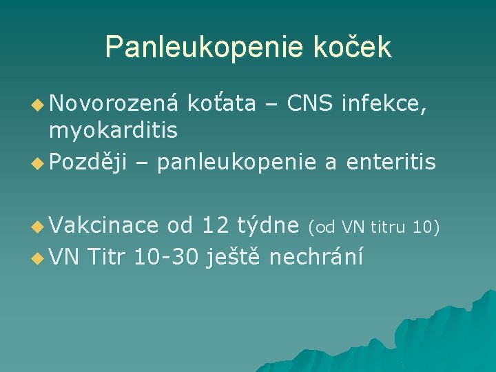 Panleukopenie koček u Novorozená koťata – CNS infekce, myokarditis u Později – panleukopenie a