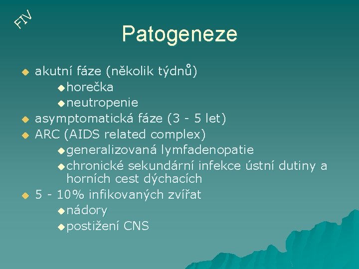 V I F u u Patogeneze akutní fáze (několik týdnů) u horečka u neutropenie