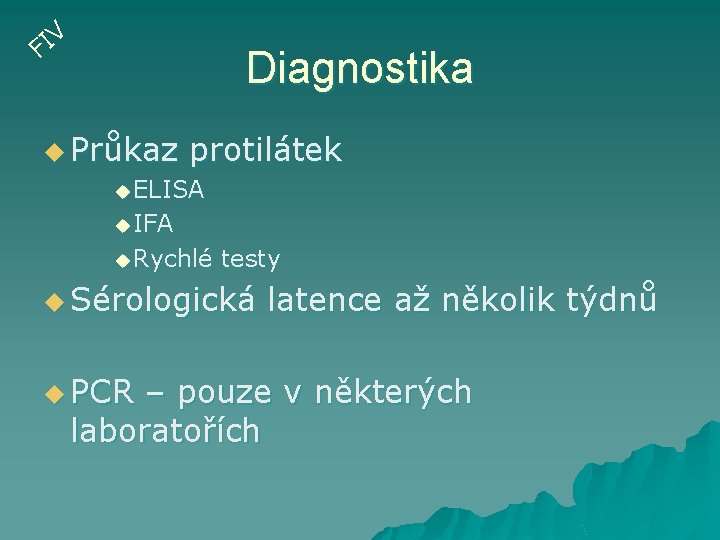 V I F Diagnostika u Průkaz protilátek u ELISA u IFA u Rychlé testy