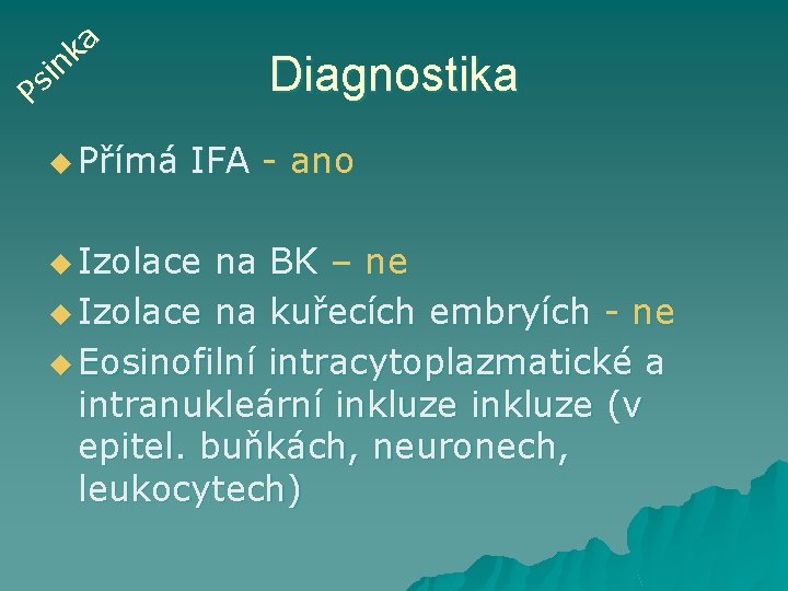 a k n Diagnostika i s P u Přímá IFA - ano u Izolace