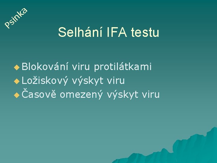 a k n i s P Selhání IFA testu u Blokování viru protilátkami u