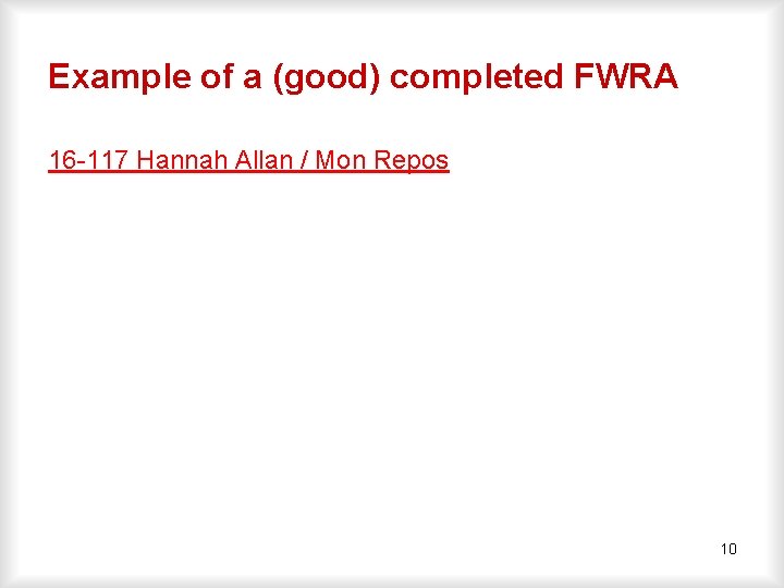 Example of a (good) completed FWRA 16 -117 Hannah Allan / Mon Repos 10