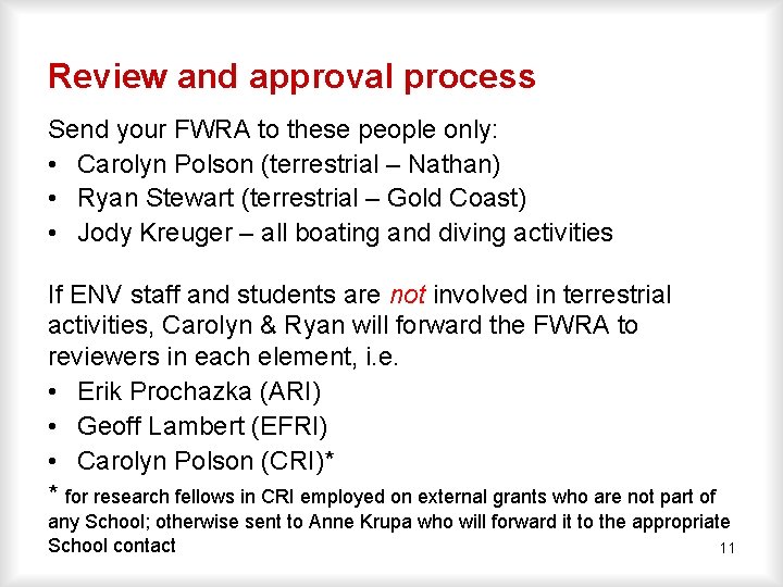 Review and approval process Send your FWRA to these people only: • Carolyn Polson