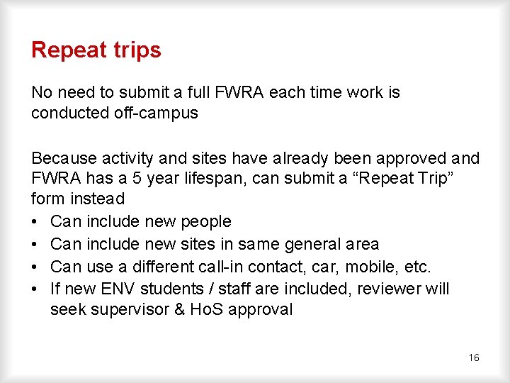 Repeat trips No need to submit a full FWRA each time work is conducted