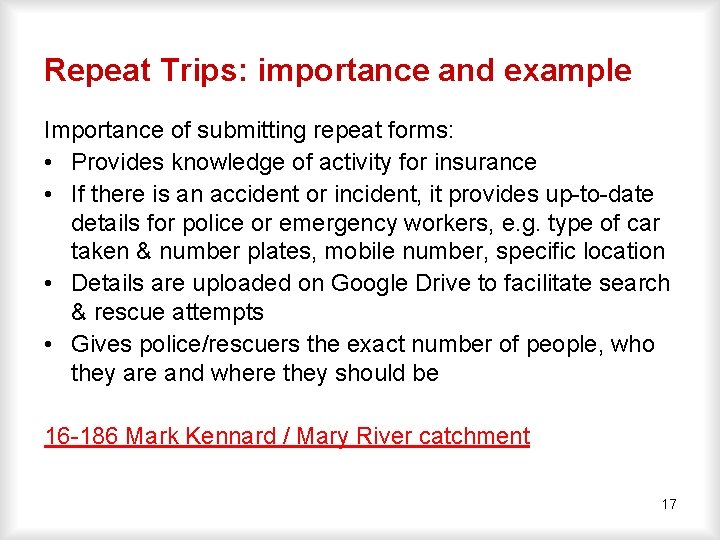 Repeat Trips: importance and example Importance of submitting repeat forms: • Provides knowledge of