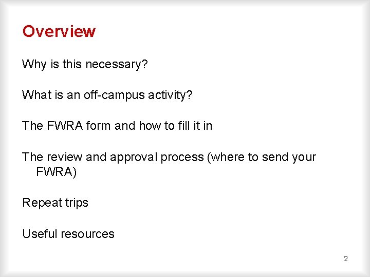 Overview Why is this necessary? What is an off-campus activity? The FWRA form and