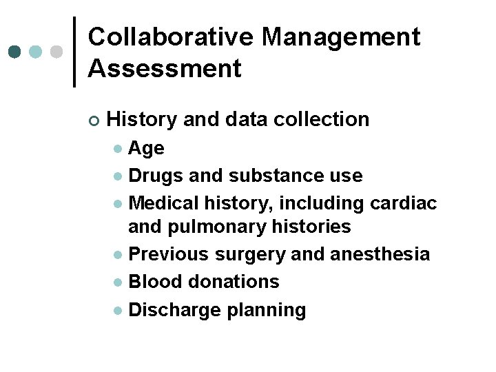 Collaborative Management Assessment ¢ History and data collection Age l Drugs and substance use