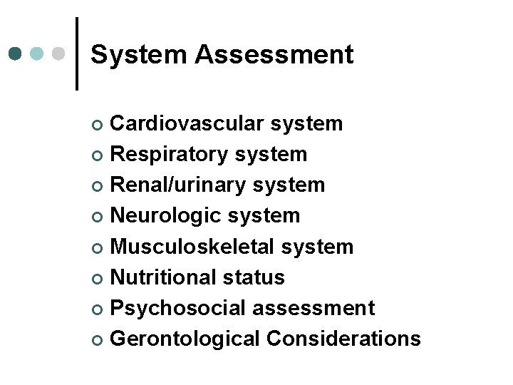 System Assessment Cardiovascular system ¢ Respiratory system ¢ Renal/urinary system ¢ Neurologic system ¢