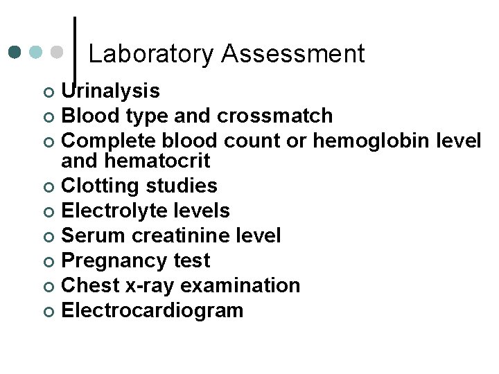Laboratory Assessment Urinalysis ¢ Blood type and crossmatch ¢ Complete blood count or hemoglobin