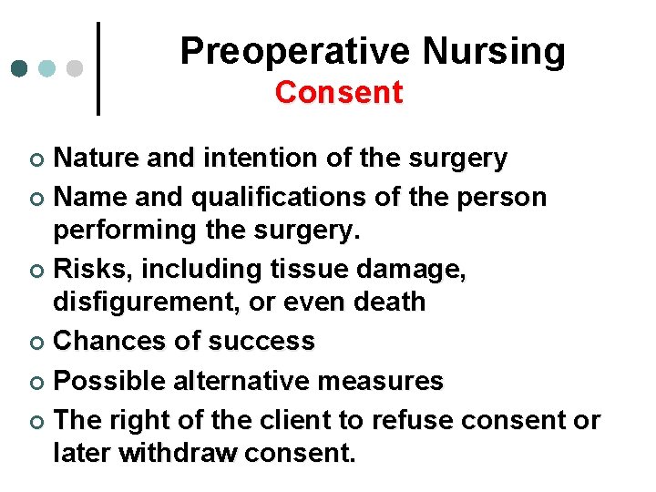 Preoperative Nursing Consent Nature and intention of the surgery ¢ Name and qualifications of