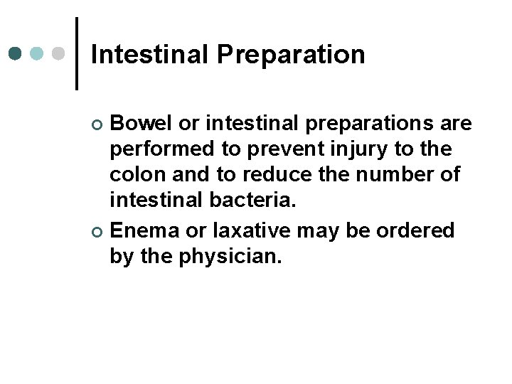 Intestinal Preparation Bowel or intestinal preparations are performed to prevent injury to the colon