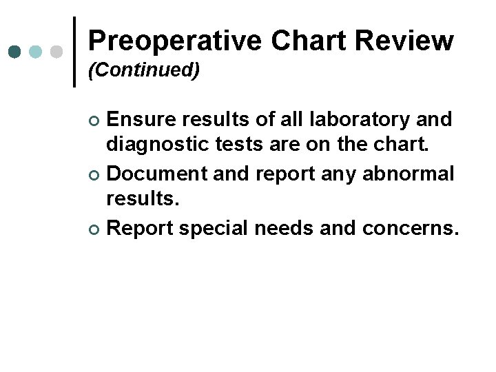 Preoperative Chart Review (Continued) Ensure results of all laboratory and diagnostic tests are on