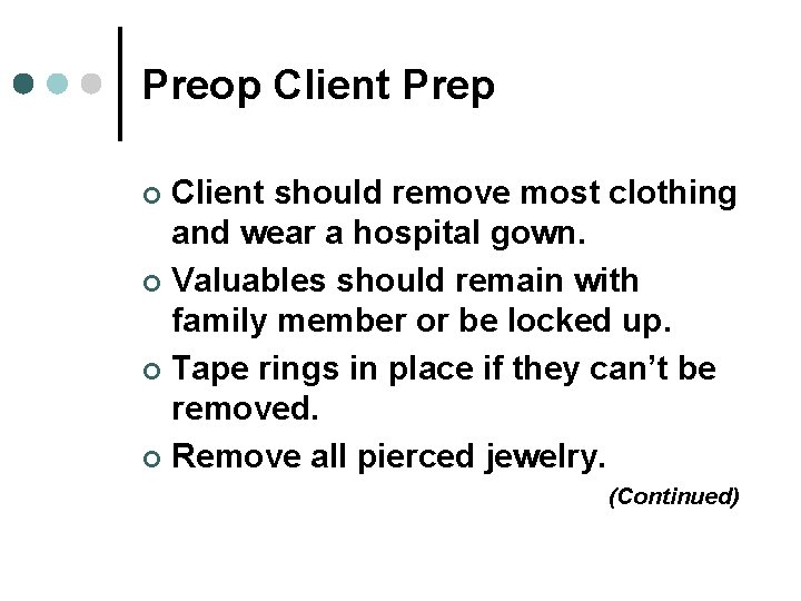 Preop Client Prep Client should remove most clothing and wear a hospital gown. ¢