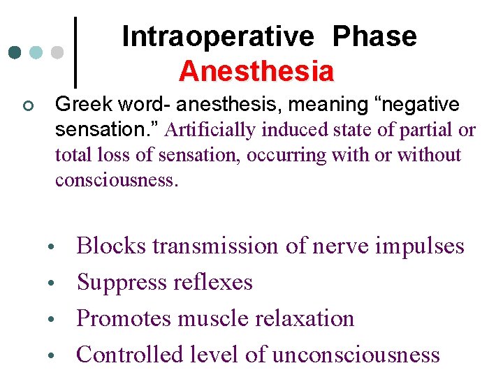 Intraoperative Phase Anesthesia ¢ Greek word- anesthesis, meaning “negative sensation. ” Artificially induced state