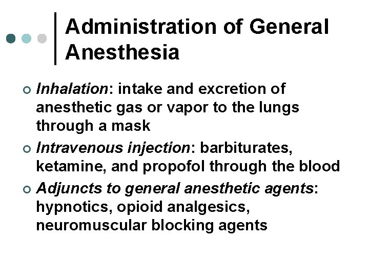 Administration of General Anesthesia Inhalation: intake and excretion of anesthetic gas or vapor to