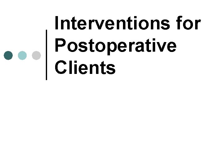 Interventions for Postoperative Clients 