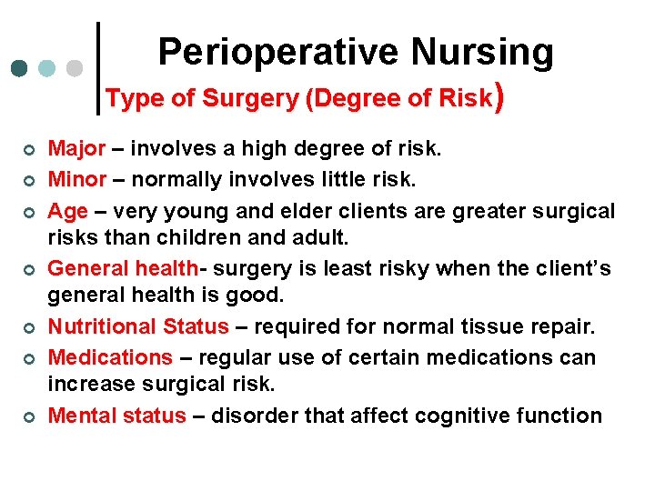 Perioperative Nursing Type of Surgery (Degree of Risk) ¢ ¢ ¢ ¢ Major –