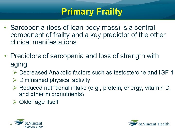 Primary Frailty • Sarcopenia (loss of lean body mass) is a central component of