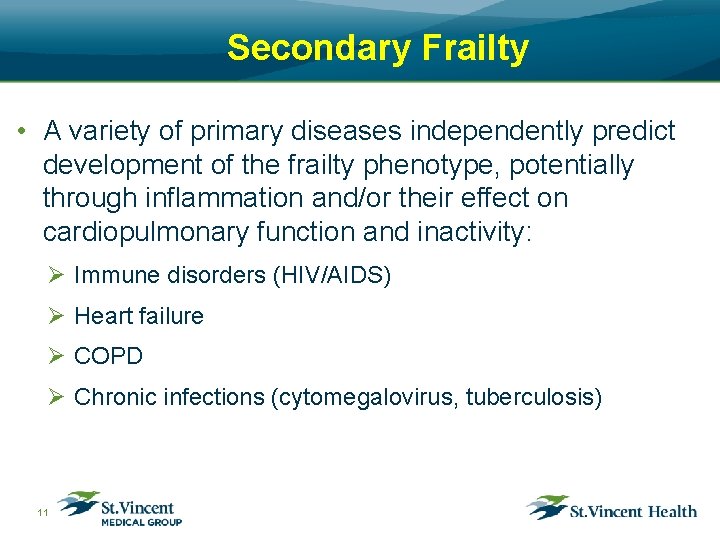 Secondary Frailty • A variety of primary diseases independently predict development of the frailty