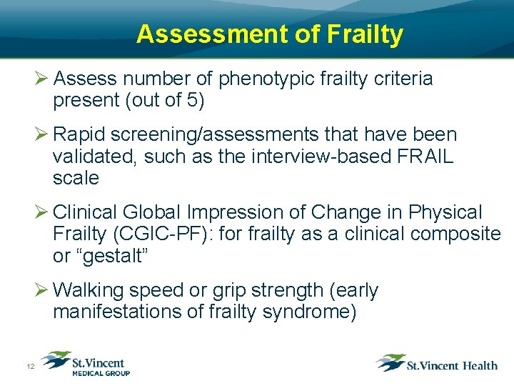 Assessment of Frailty Ø Assess number of phenotypic frailty criteria present (out of 5)