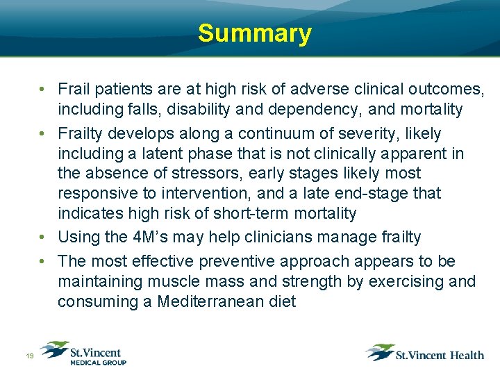 Summary • Frail patients are at high risk of adverse clinical outcomes, including falls,