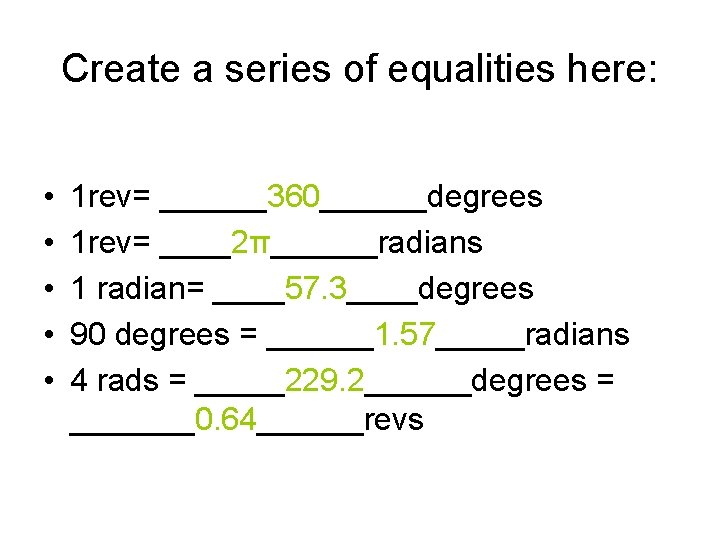 Create a series of equalities here: • • • 1 rev= ______360______degrees 1 rev=
