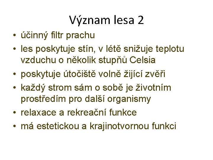 Význam lesa 2 • účinný filtr prachu • les poskytuje stín, v létě snižuje