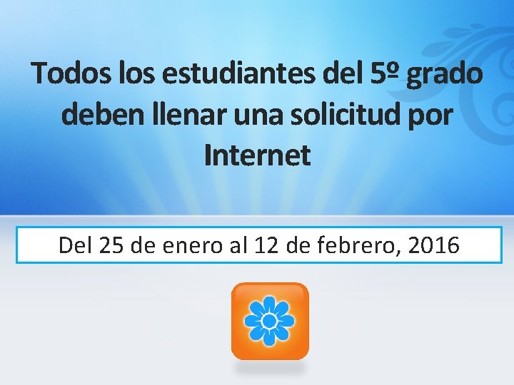 Todos los estudiantes del 5º grado deben llenar una solicitud por Internet Del 25