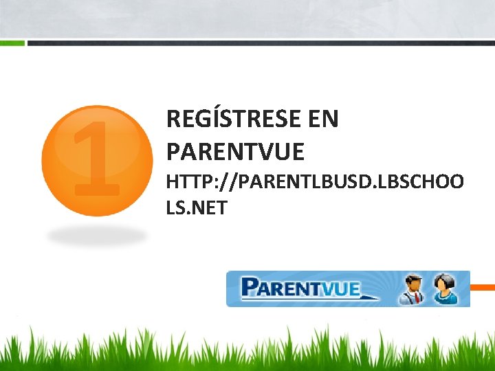 1 REGÍSTRESE EN PARENTVUE HTTP: //PARENTLBUSD. LBSCHOO LS. NET 