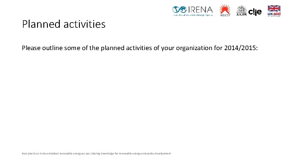 Planned activities Please outline some of the planned activities of your organization for 2014/2015: