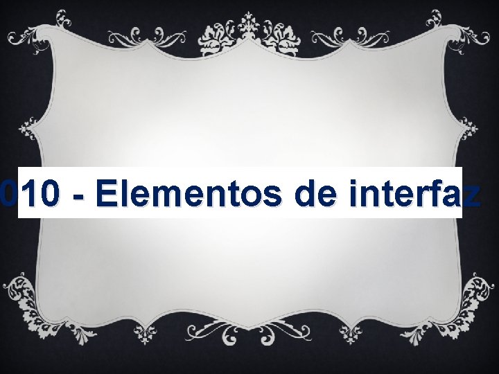 010 - Elementos de interfaz 