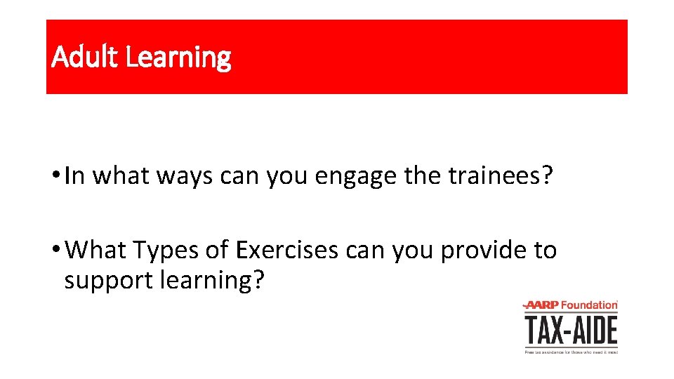 Adult Learning • In what ways can you engage the trainees? • What Types