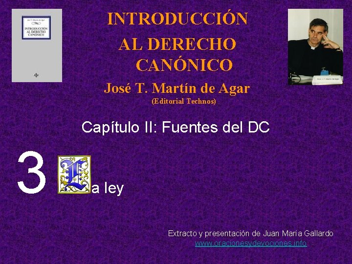 INTRODUCCIÓN AL DERECHO CANÓNICO José T. Martín de Agar (Editorial Technos) Capítulo II: Fuentes