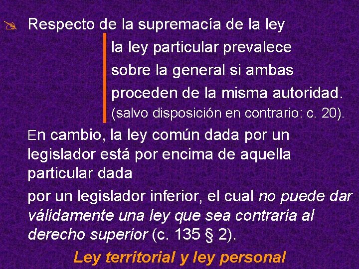 @ Respecto de la supremacía de la ley particular prevalece sobre la general si